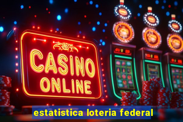 estatistica loteria federal